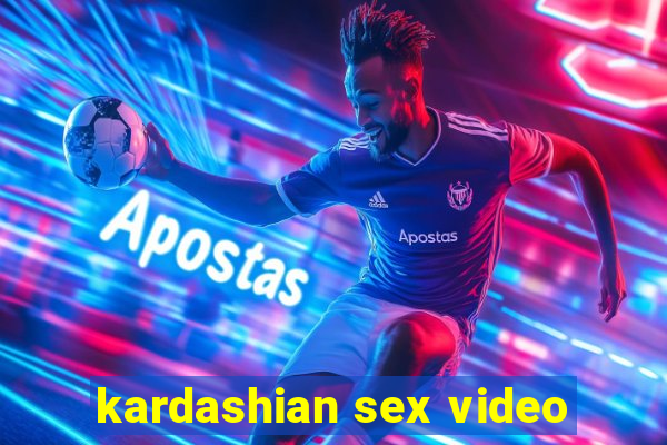 kardashian sex video